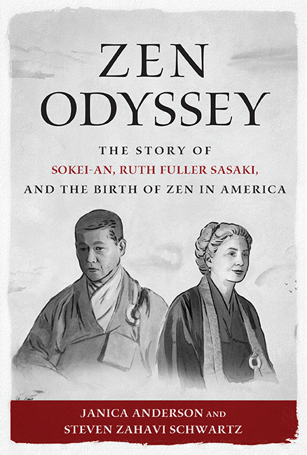 Zen Odyssey The Story of Sokei-an, Ruth Fuller Sasaki, and the Birth of Zen in America